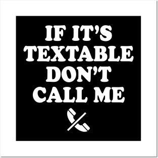 If It's Textable Don't Call Me Posters and Art